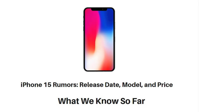 iPhone 15謠言：發布日期，模型和價格