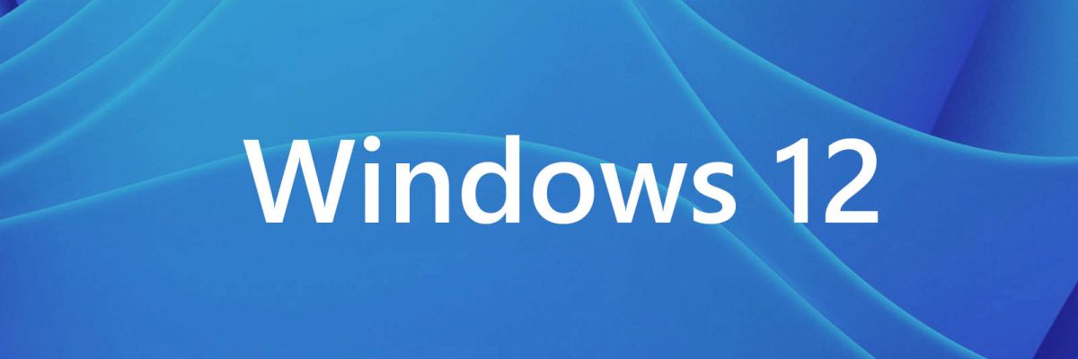 Windows 12：2024 年发布，每 3 年发布一个新版本？