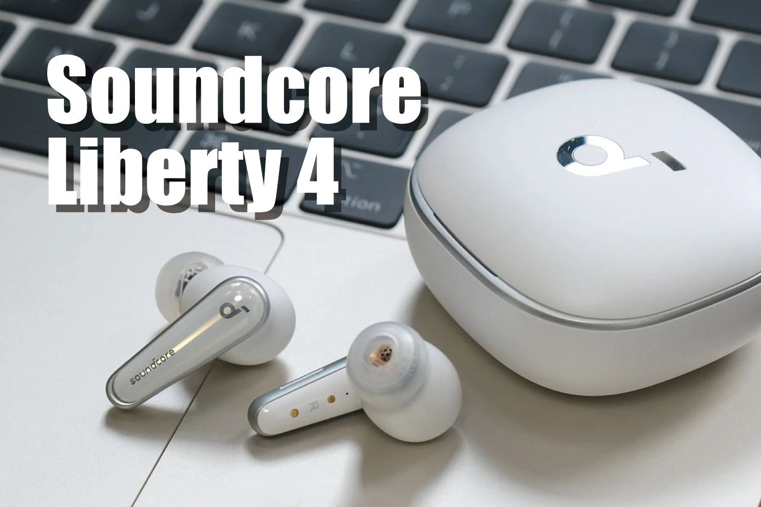 Soundcore Liberty 4 评测！音质强劲、佩戴舒适的一体式耳机